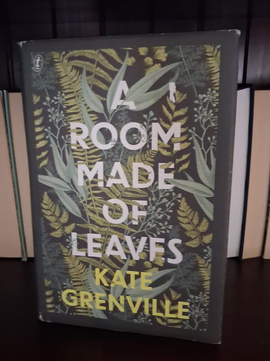 Grenville, Kate - A Room Made of Leaves